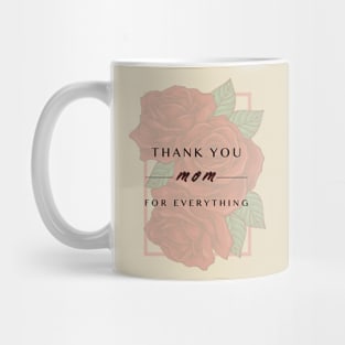 Thank you mom for everything ,happy mothers day Mug